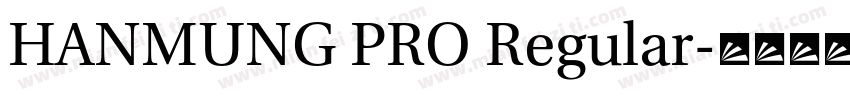 HANMUNG PRO Regular字体转换
